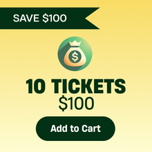 Load image into Gallery viewer, Gold promotional graphic with ‘Save $100,’ a money bag icon, and an offer of 10 tickets for $100 with an Add to Cart button.
